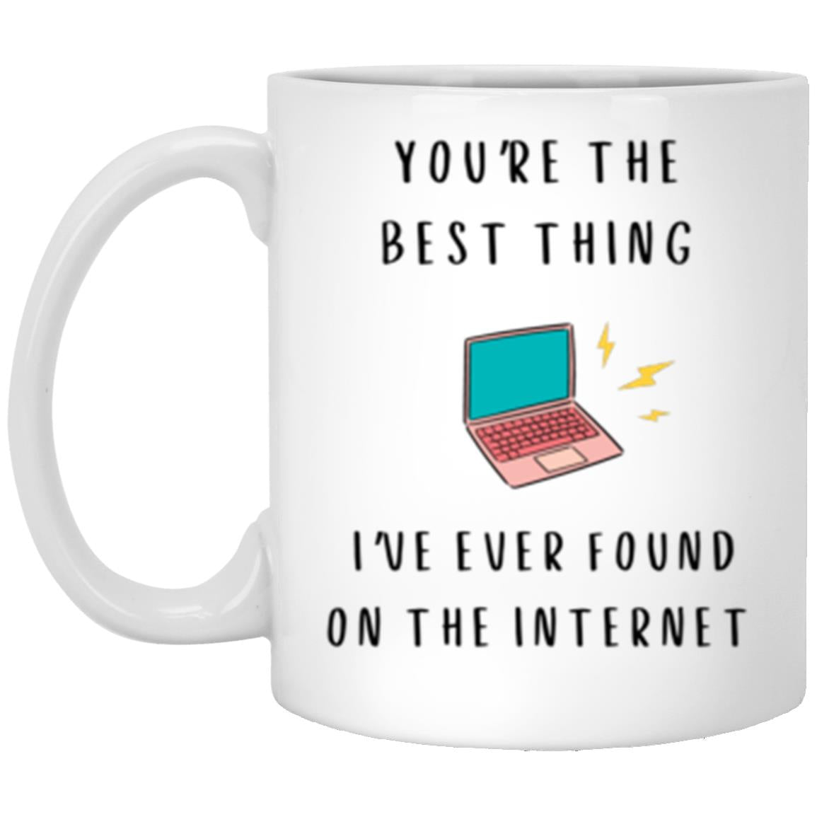 Best Thing I've Found on Internet | Double-Sided 11oz Mug