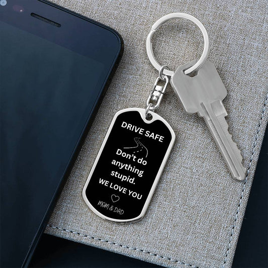 Drive Safe | Don't Do Anything Stupid (Dog Tag with Swivel Keychain)