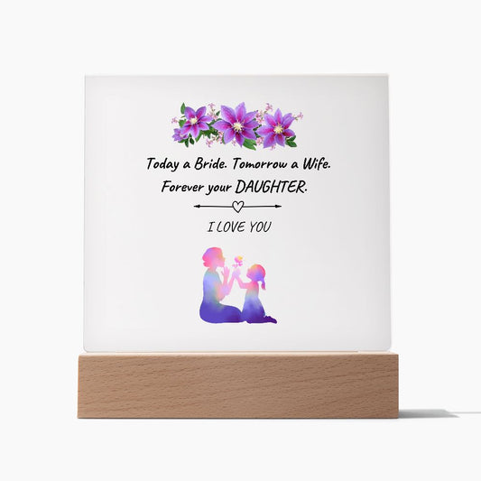 Today a Bride…Forever Your Daughter | Square Acrylic Plaque