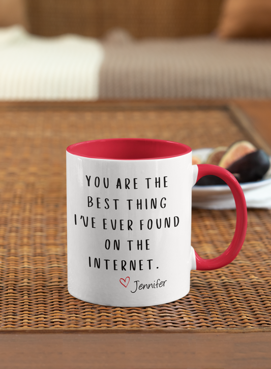 You Are The Best Thing I've Ever Found on the Internet | 11 oz. Double-Sided Accent Mug